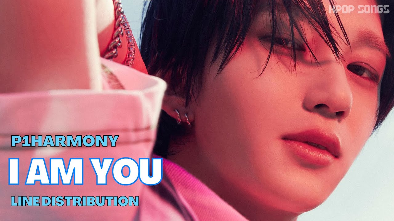 P1HARMONY - ‘I AM YOU’ (Line Distribution+Color Coded)