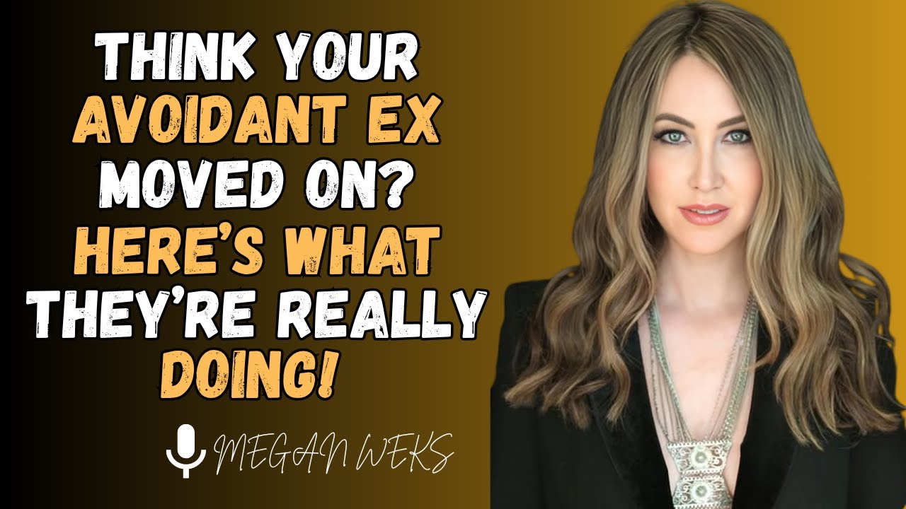 Think Your Avoidant Ex Is Over You? Here&rsquo;s What&rsquo;s Really Going On | Megan Weks