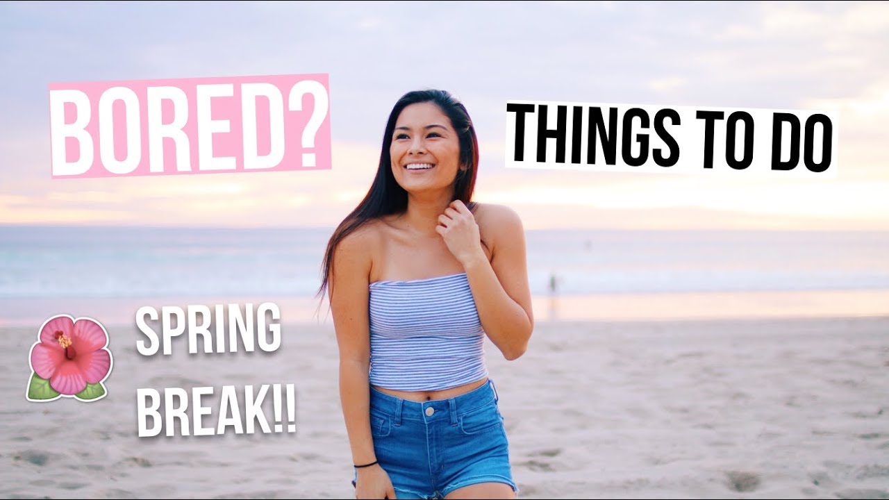 What to Do When You're BORED on SPRING BREAK!!