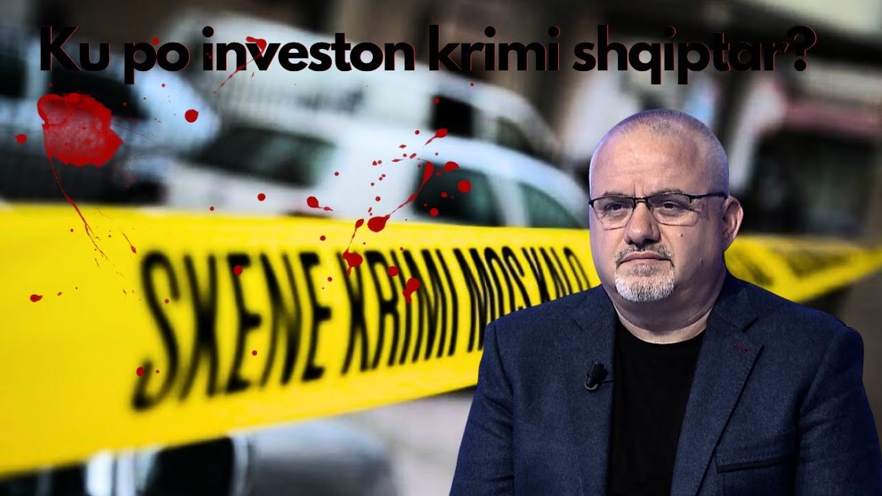 Opinion - Ku po investon krimi shqiptar? - 4 Qershor 2024