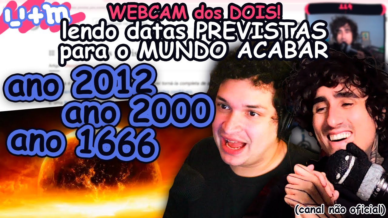 FELPS e MEIAUM lendo as DATAS PREVISTAS para EVENTOS APOCALÍPTICOS (WEBCAM dos DOIS)