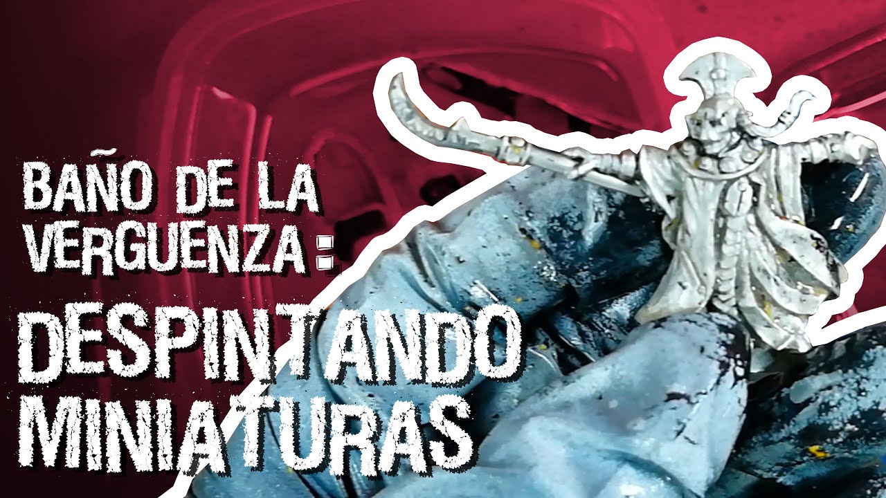 Despintando miniaturas: El Baño de la Verguenza
