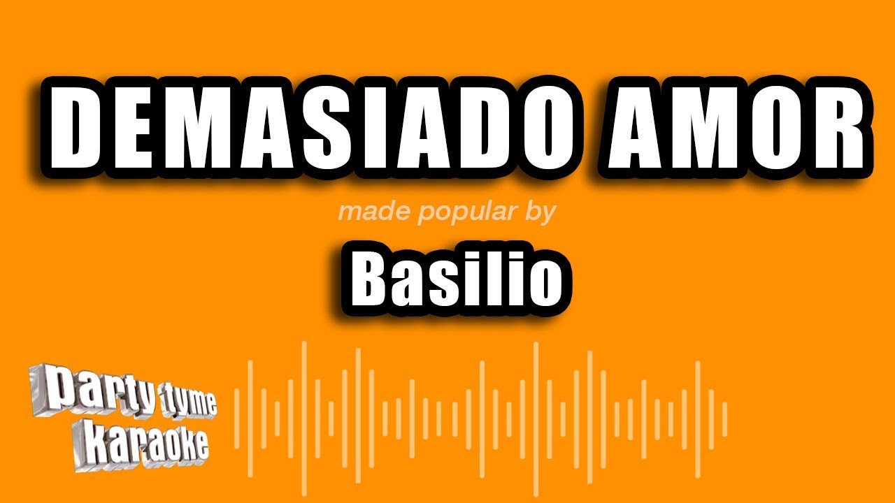 Basilio - Demasiado Amor (Versión Karaoke)