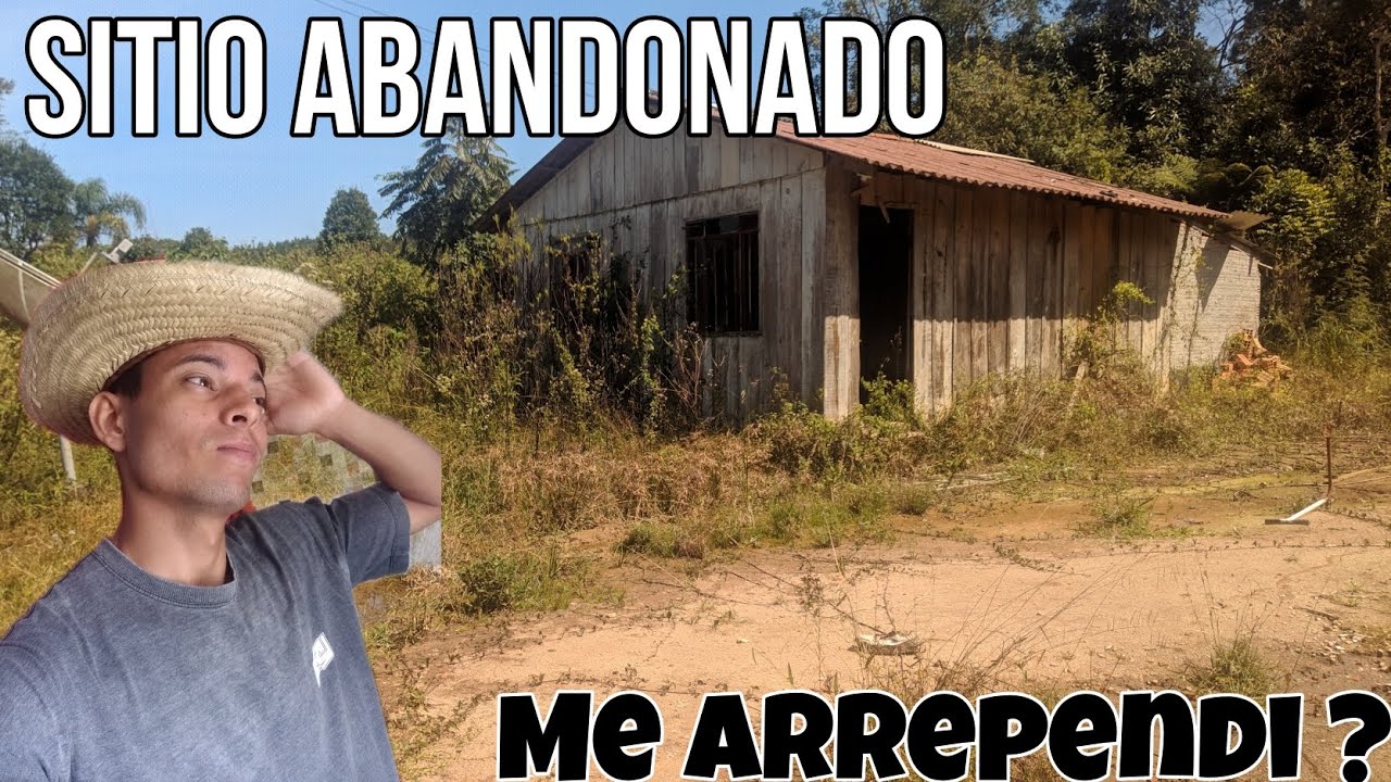 Comprei um  “SITIO ABANDONADO ” e Agora Por Onde Começar?!
