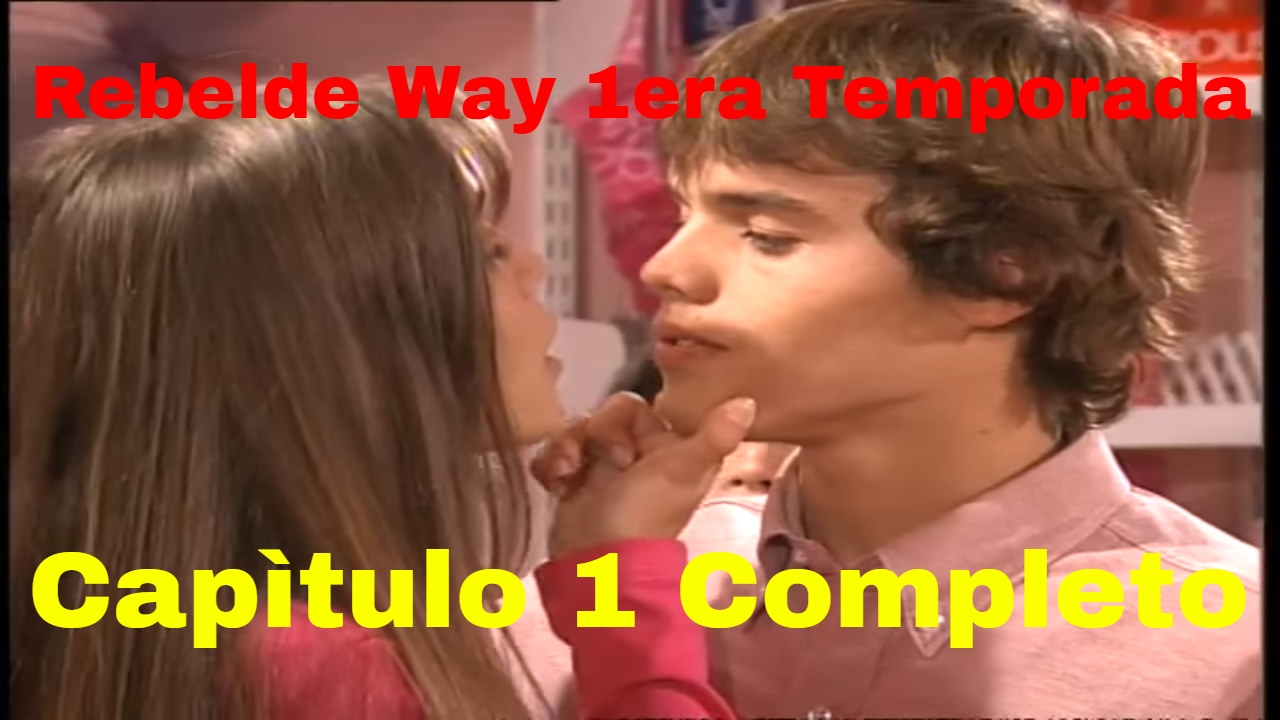 Rebelde Way - Capítulo 1 Completo