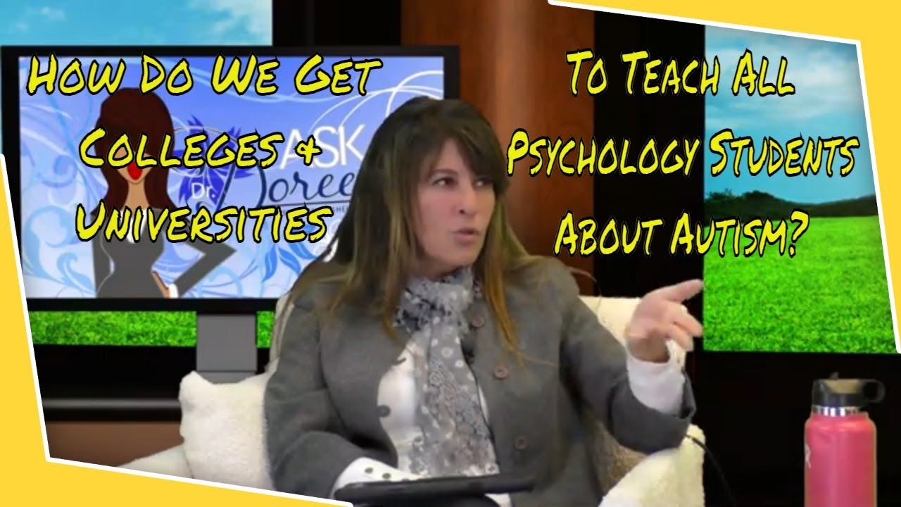 Ask Dr. Doreen | How Do We Get Colleges & Universities To Teach All Psychology Students About Autism