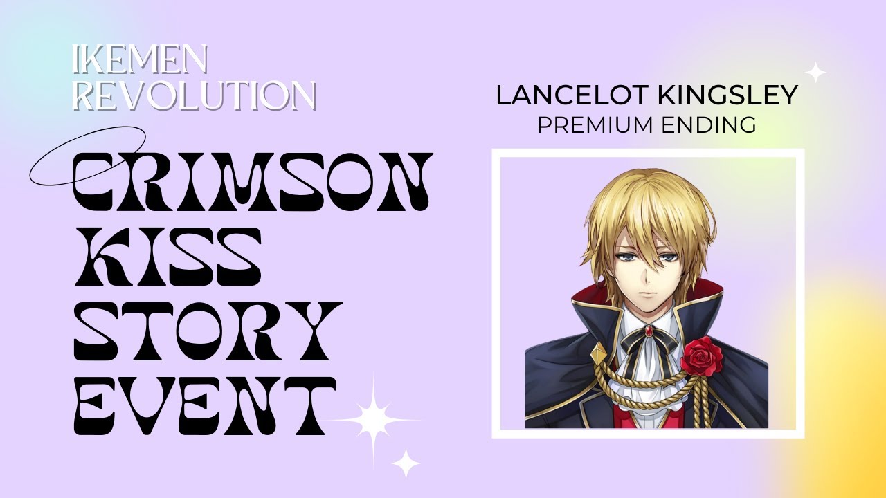 [IKEMEN REVOLUTION] Crimson Kiss Story Event - Lancelot (Premium Ending)