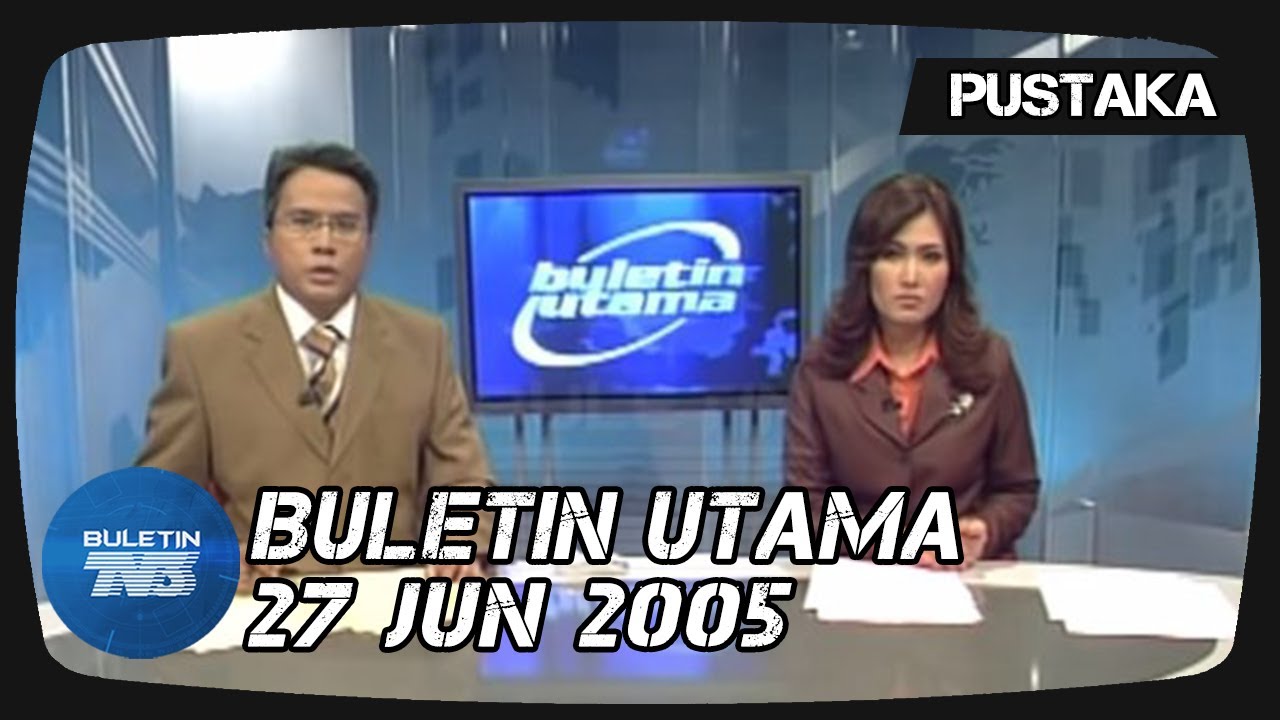 PUSTAKA | Buletin Utama | 27 Jun 2005