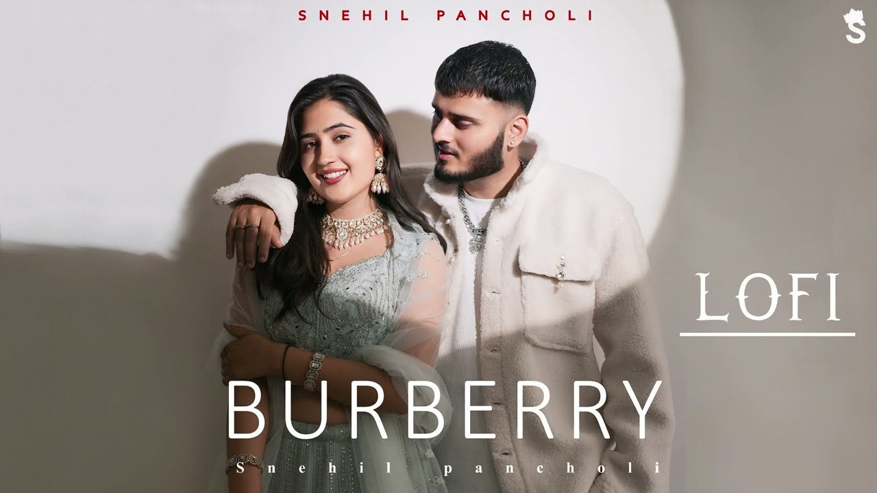 BURBERRY LOFI - SNEHIL PANCHOLI #trendingsong #lofi
