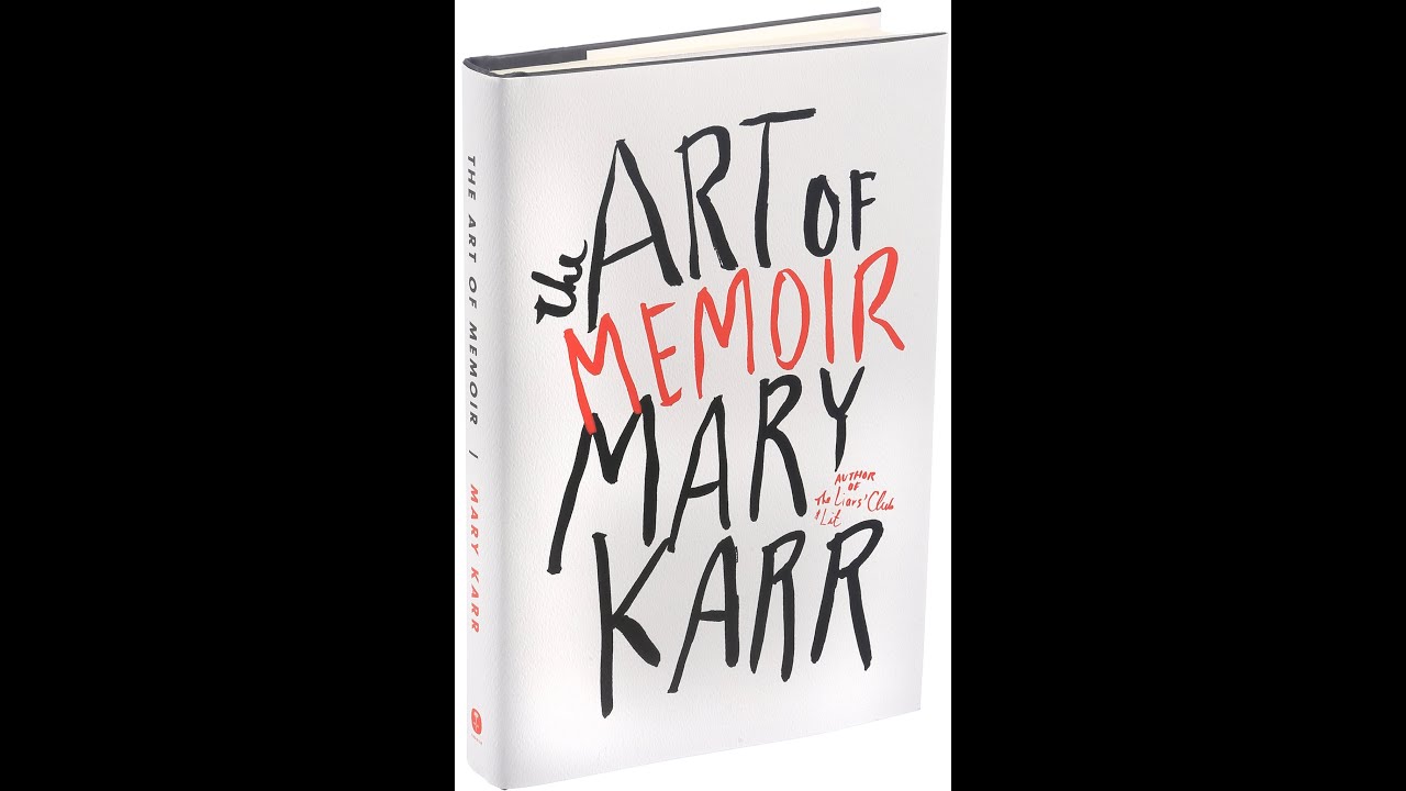 Plot summary, &ldquo;The Art of Memoir&rdquo; by Mary Karr in 5 Minutes - Book Review