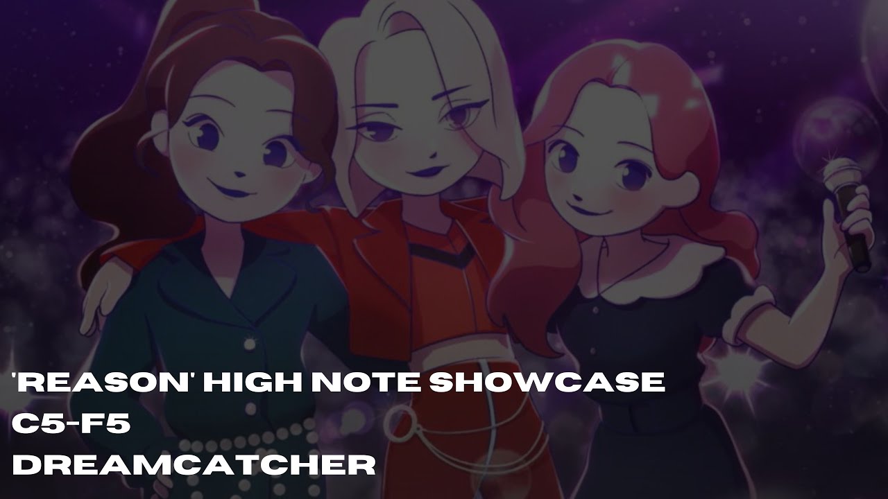 Dreamcatcher - 'REASON' High Note Showcase | C5-F5