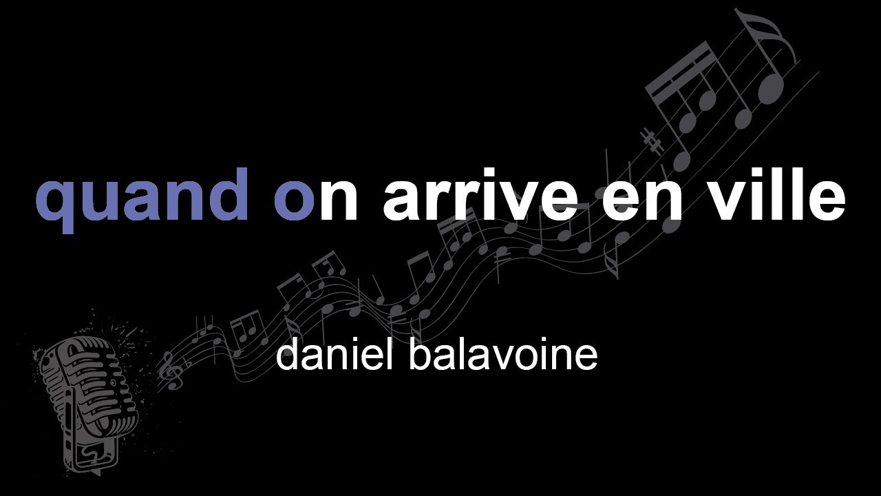 daniel balavoine | quand on arrive en ville | lyrics | paroles | letra |