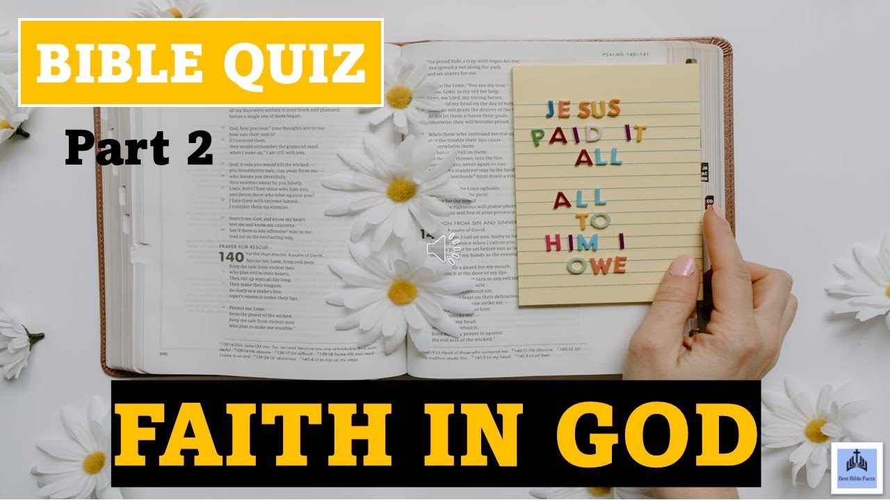 BIBLE QUIZ - TEST YOUR KNOWLEDGE OF BIBLE FACTS - FAITH (PART 2)