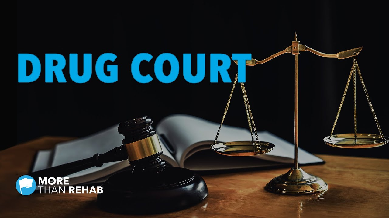 How Can Drug Court Help Addicts Recover & Avoid Jail? | More Than Rehab