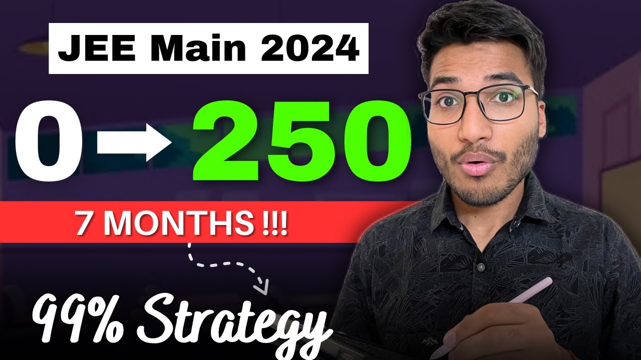 JEE Main 2024 : How to score 250+ if you start now | 0 to IIT 🔥