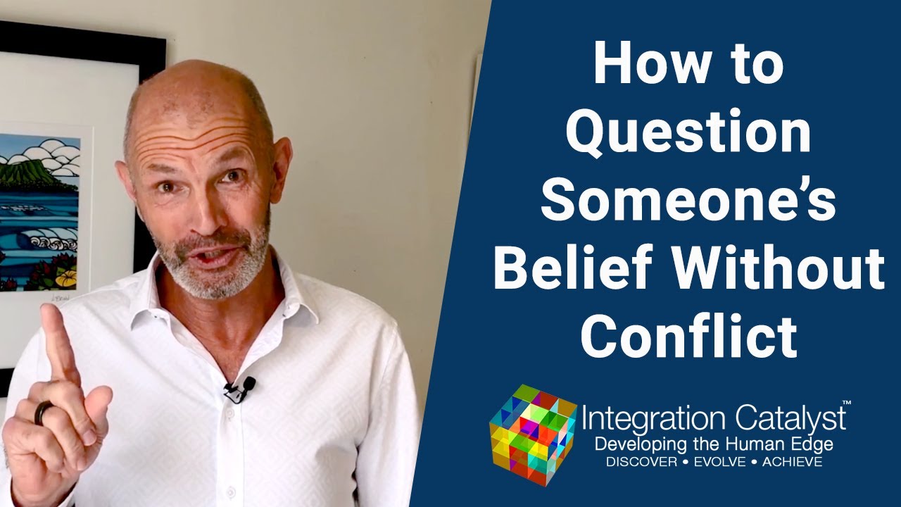 How to Question Someone's Belief Without Conflict
