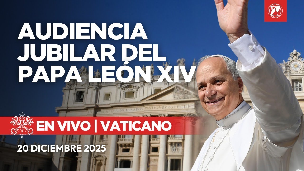 EN VIVO | Vaticano | Audiencia Jubilar del Papa Le&oacute;n XIV | 20 Diciembre 2025