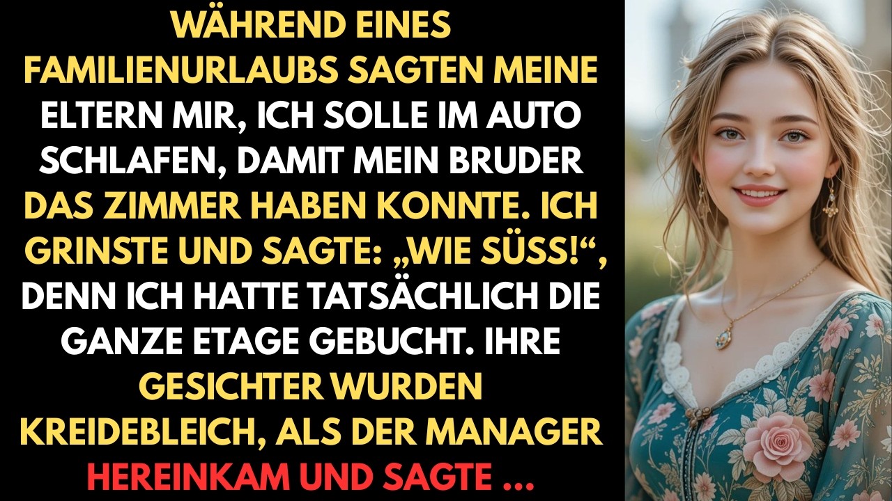 Während eines Familienurlaubs sagten meine Eltern mir, ich solle im Auto schlafen, damit mein