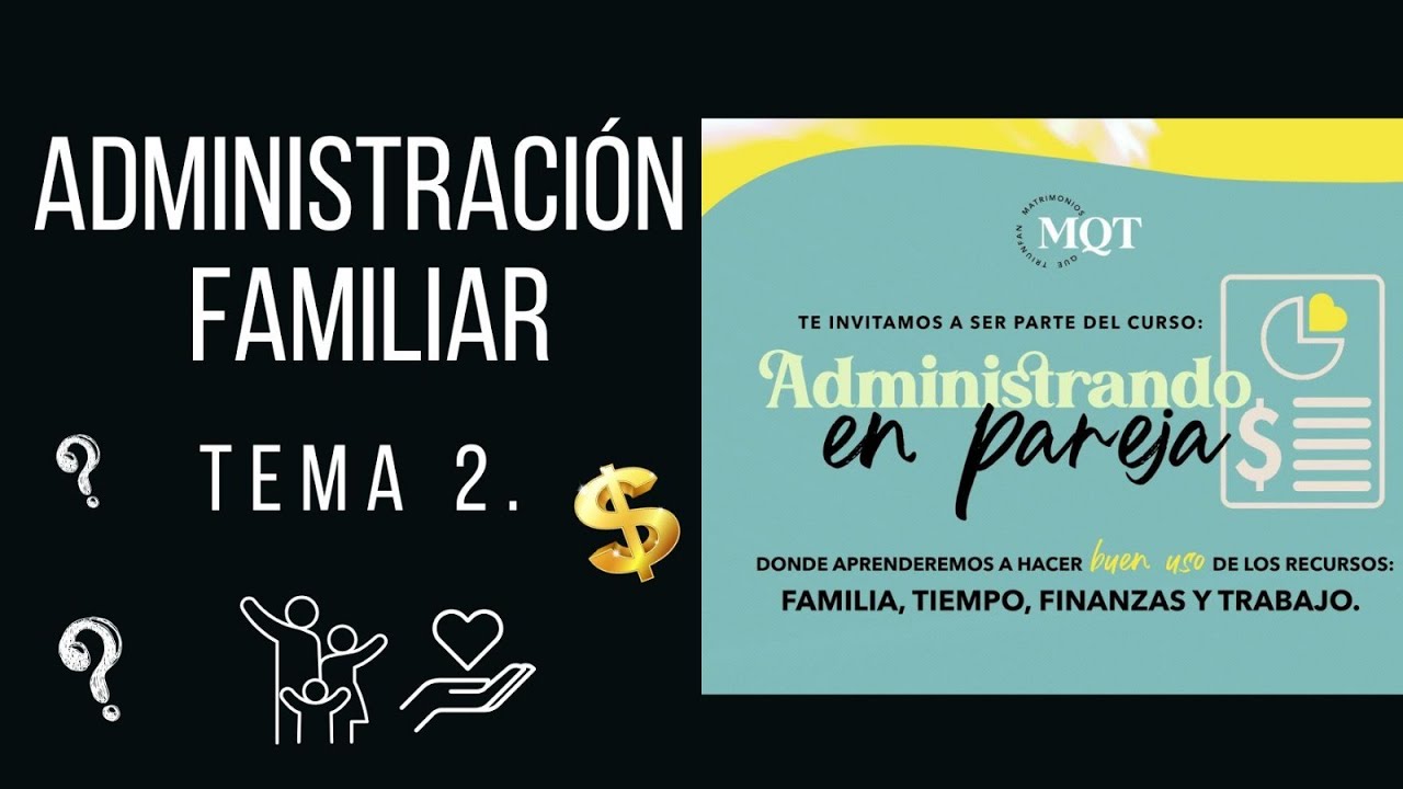 ADMINISTRANDO EN PAREJAS - CLASE 2 - ADMINISTRACIÓN FAMILIAR.