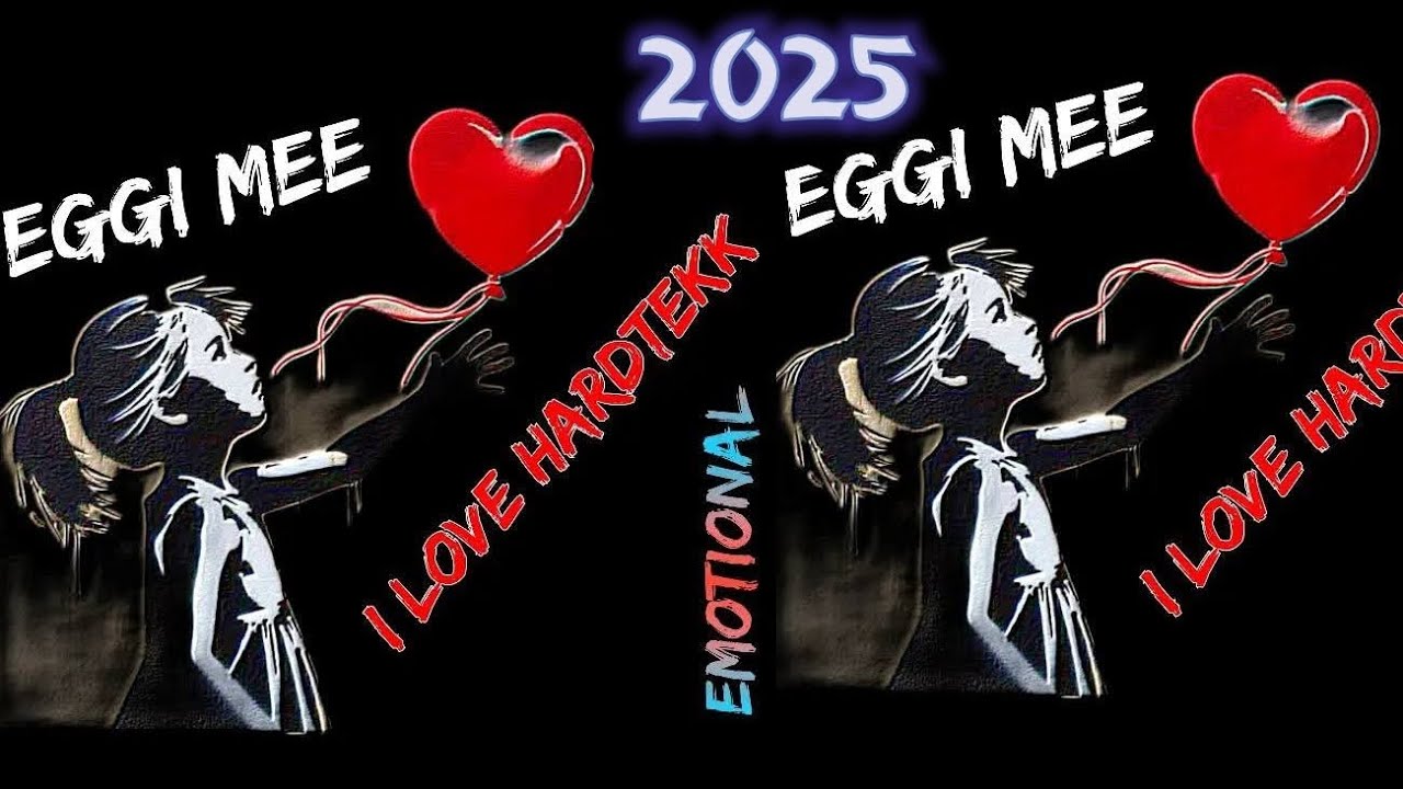 Eggi Mee Emotional Hardtekk 2025 I LoVe TeKk EvEr