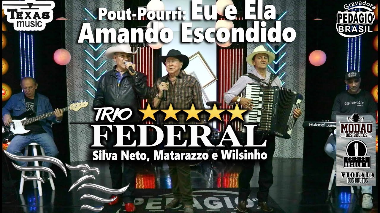 Pout-Pourri: Eu e Ela/Amando Escondido  - TRIO FEDERAL - (Silva Neto, Matarazzo e Wilsinho)