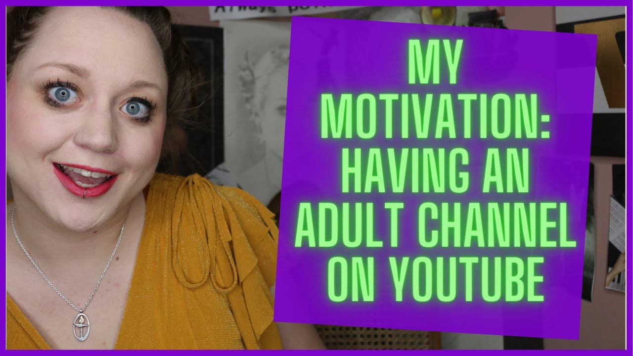 Having an Adult Channel on YouTube: My Motivation