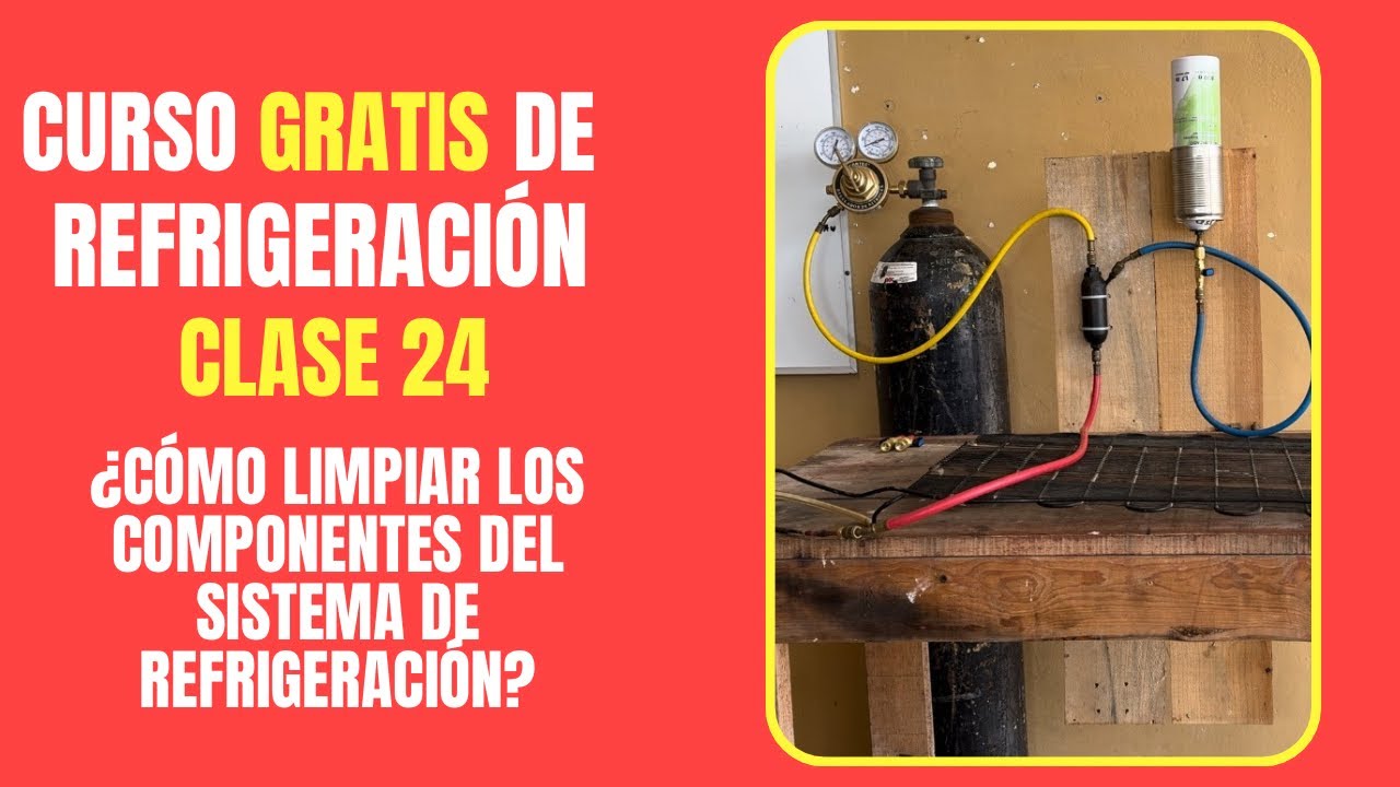 CURSO GRATIS DE REFRIGERACIÓN: Clase 24 | Cómo limpiar los componentes del sistema de refrigeración