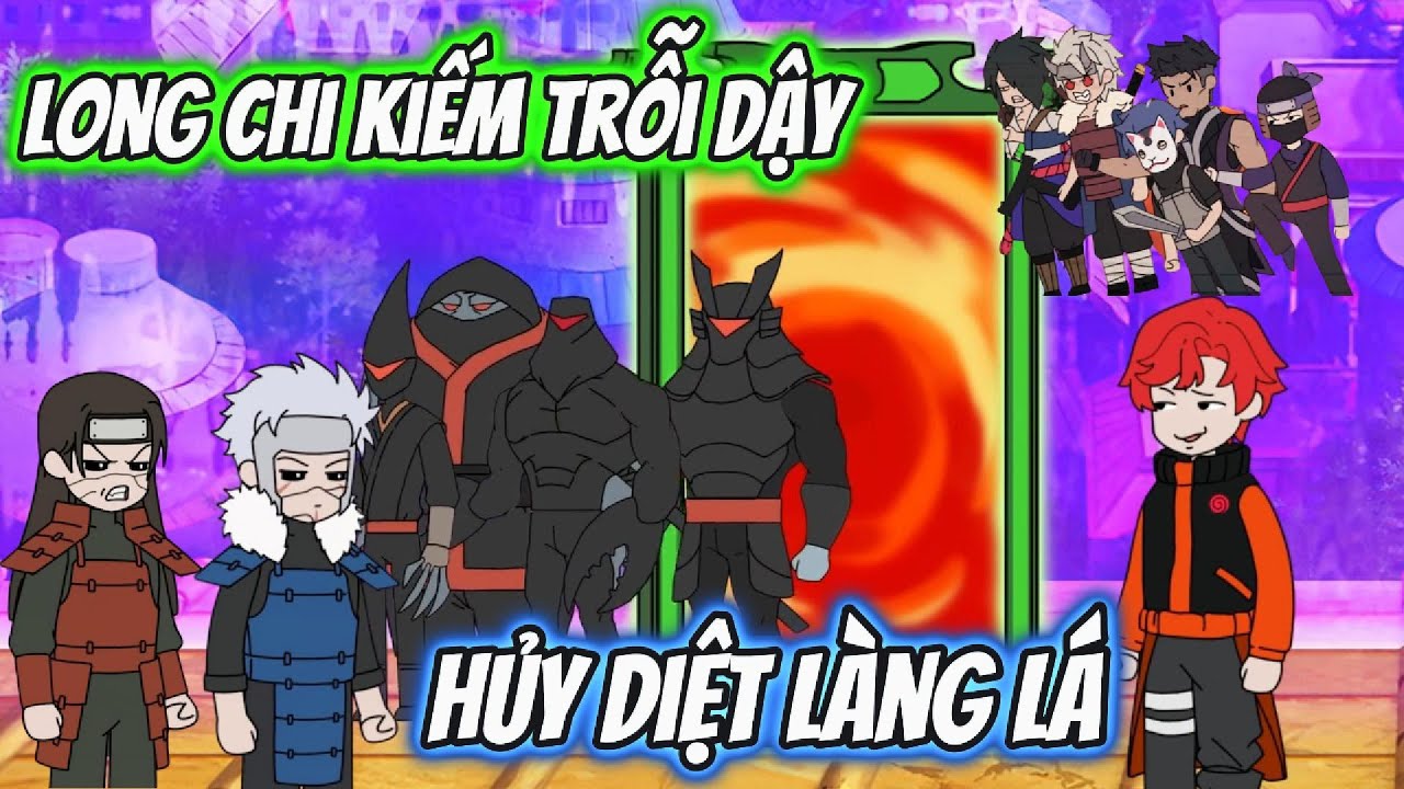 Long Chi Kiếm Trỗi Dậy Hủy Diệt Làng Lá