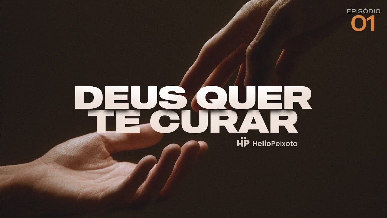 Deus quer te curar | Helio Peixoto | #1