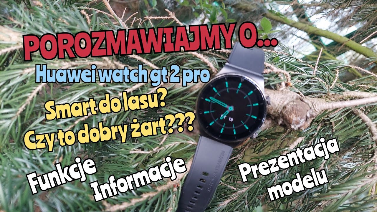 Huawei watch GT2 PRO, funkcje informacje prezentacja modelu film z serii Porozmawiajmy o...
