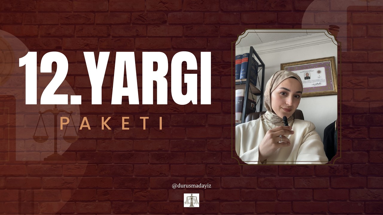 12.  YARGI PAKETİ HAKKINDA GÜNCEL DURUM