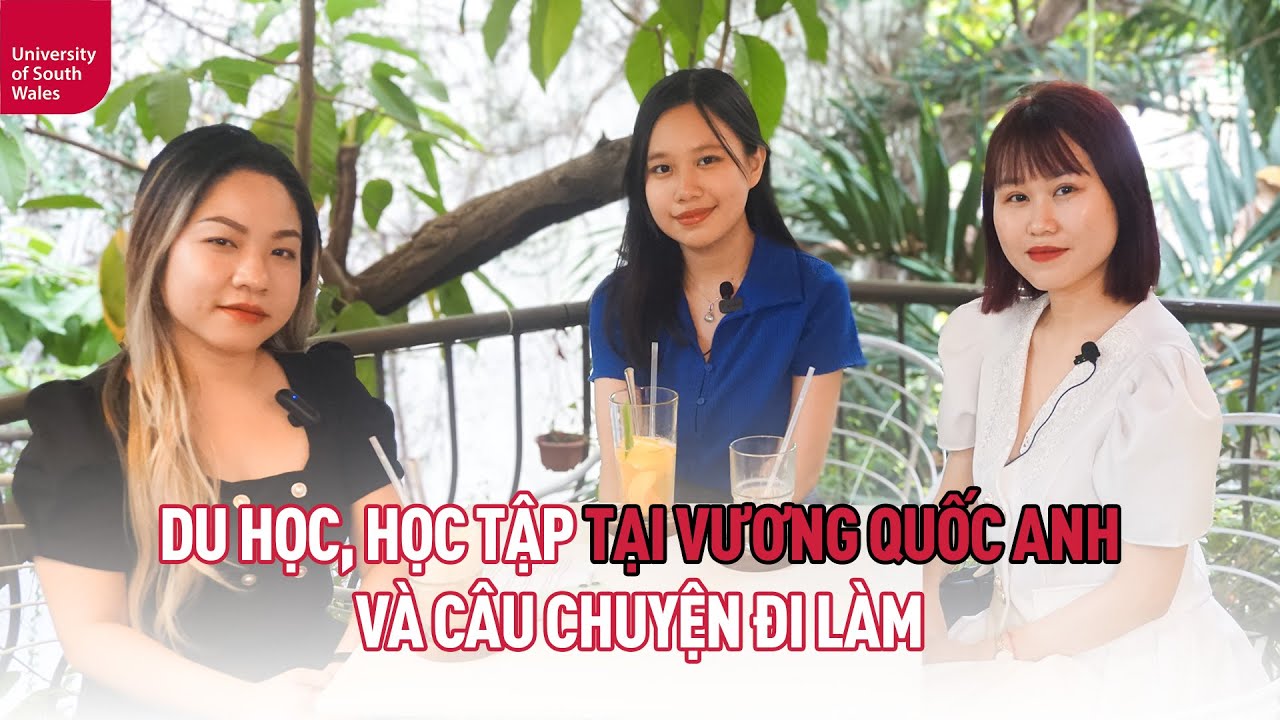 Du học, học tập tại Vương Quốc Anh và câu chuyện đi làm | University of South Wales