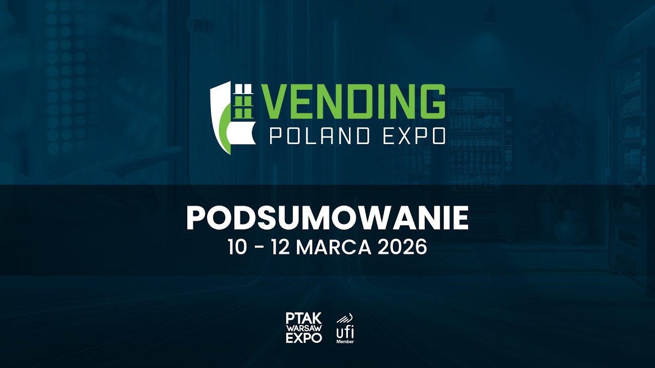 PODSUMOWANIE TARGÓW VENDING POLAND EXPO 2026| Ptak Warsaw Expo