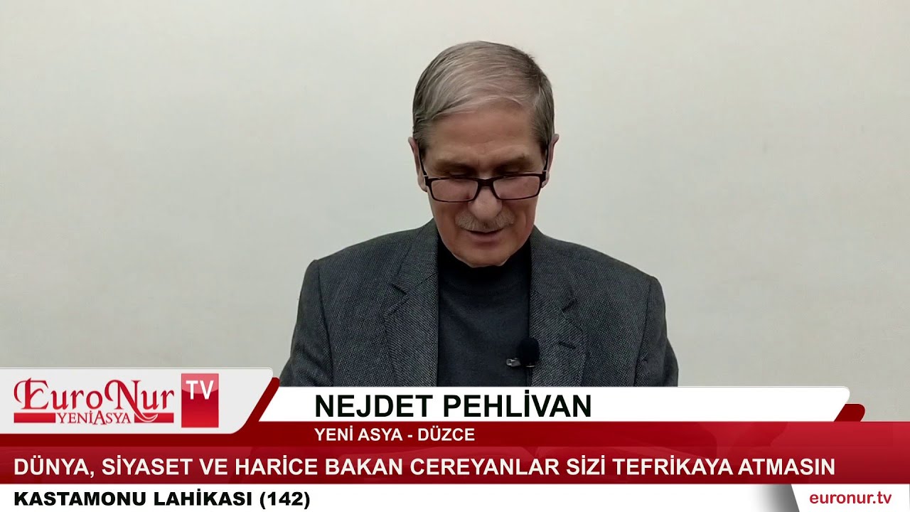 Dünya, siyaset ve harice bakan cereyanlar sizi tefrikaya atmasın