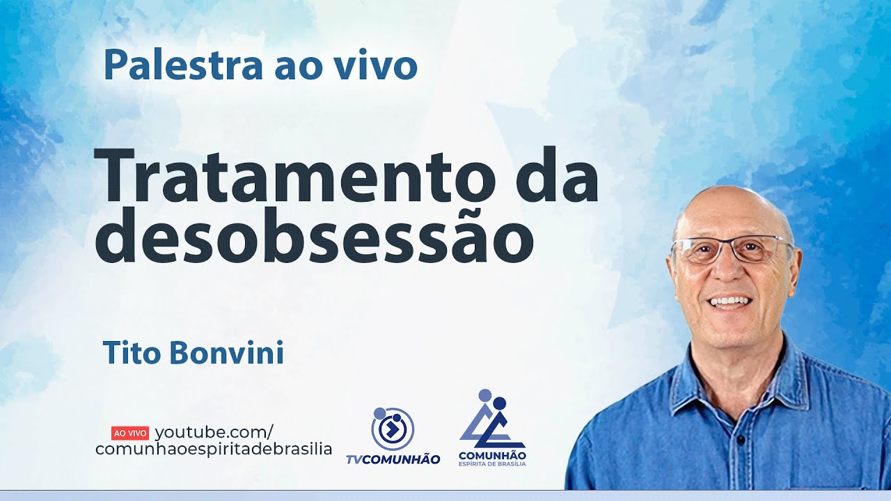 TRATAMENTO DA DESOBSESSÃO - Tito Bonvini [PALESTRA ESPÍRITA]
