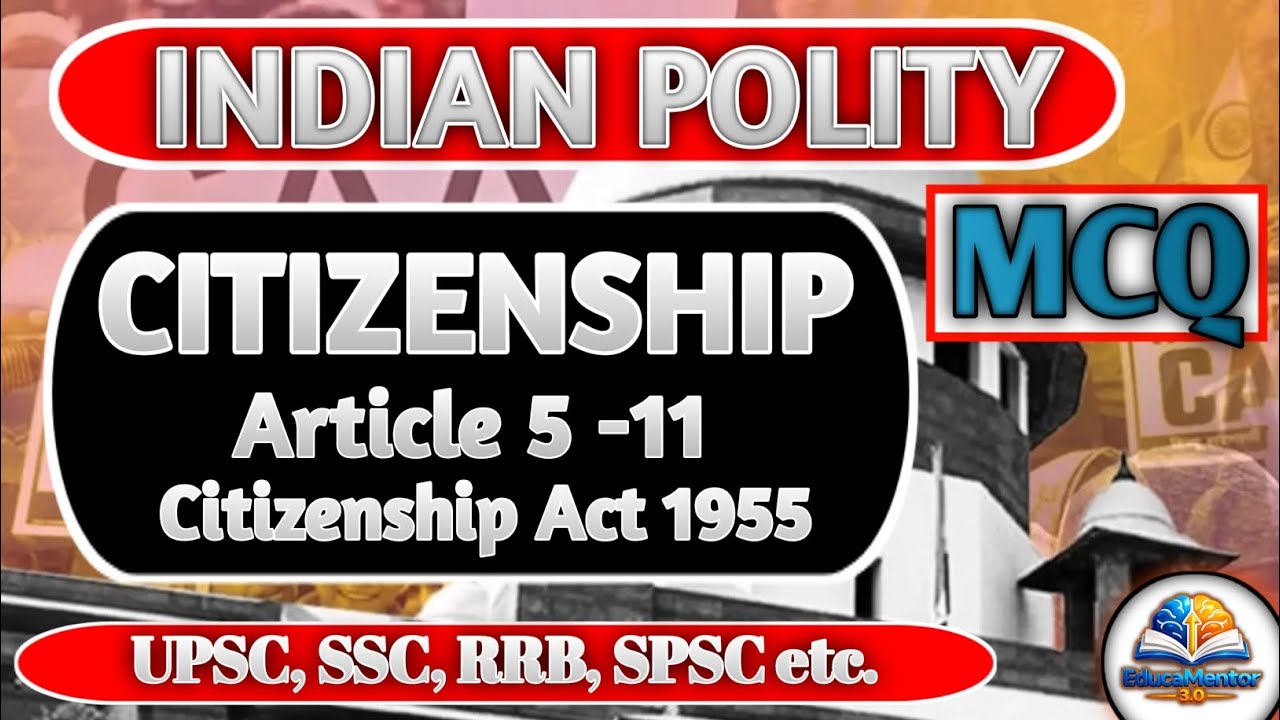 Indian Polity MCQ: Citizenship for Competitive Exams | UPSC | SSC | RRB | etc.