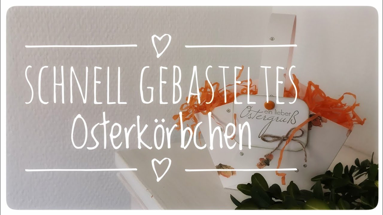 209. Video / Schnell gebasteltes Osterkörbchen