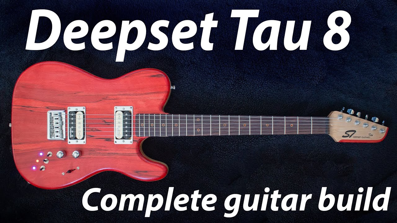Electric guitar build from scratch - Deepset Tau 8