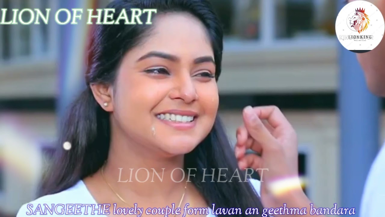 රුරා ගලා සදකැන් lavan'geethma new video sangeethe actors ...lion of heart.🤗🤗🤗😋😋😋😋🥰🥰🥰🥰🥰