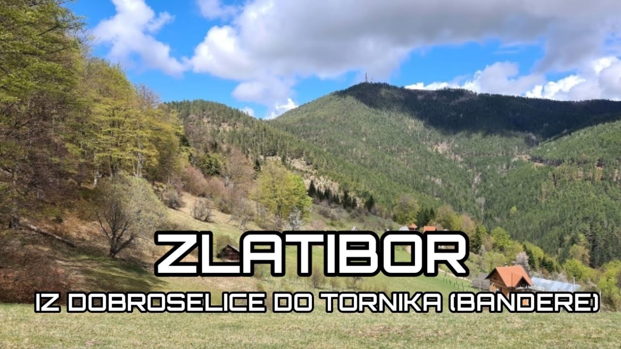 Iz  DOBROSELICE, do TORNIKA (BANDERE), najvišeg vrha ZLATIBORA Sa Vanjom u planine, 11 Balkan Trip