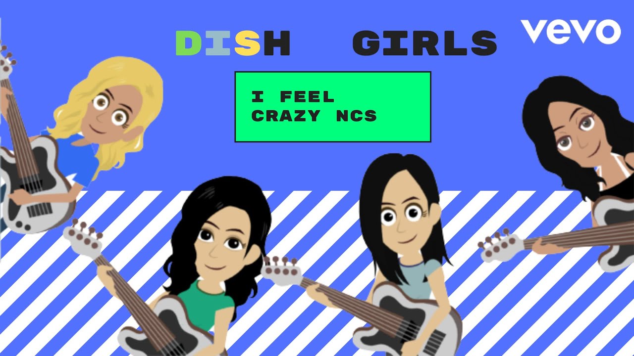 DISH Girls | I Feel Crazy NCS (Music Video)