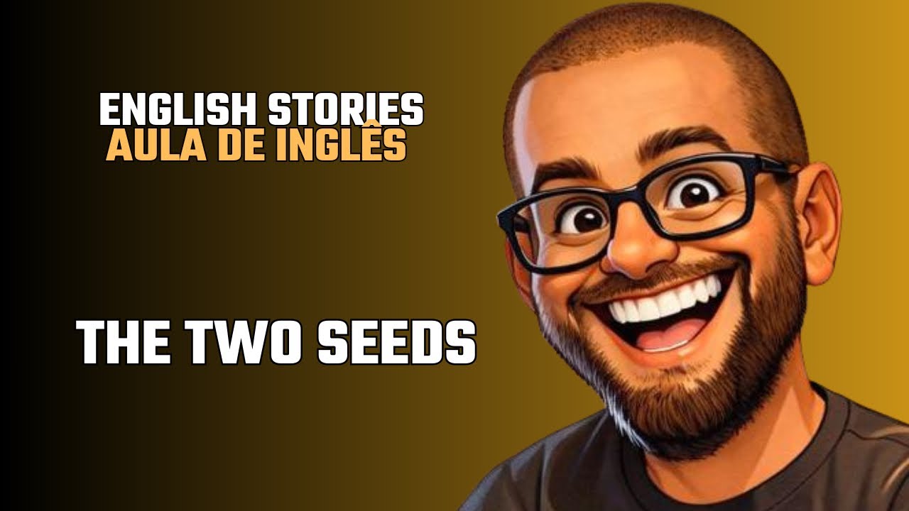 English Story 1 The Two Seeds | Aula de inglês