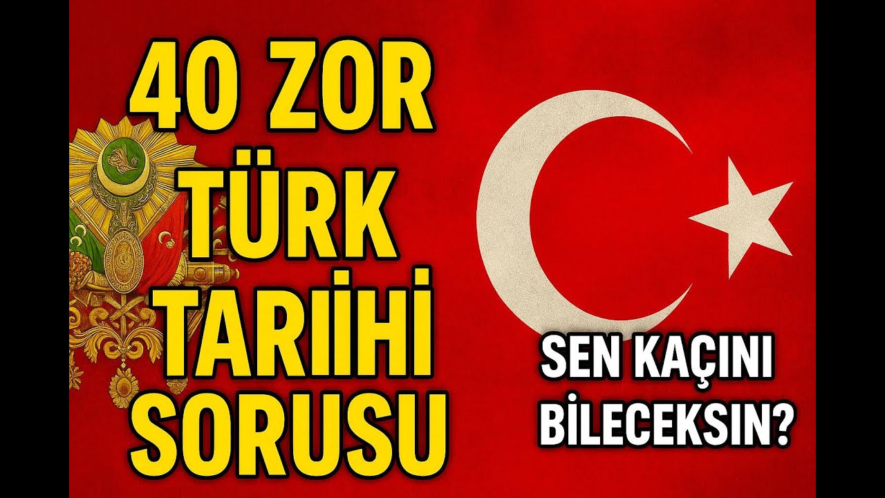 Tarih Testi: 40 Zor Soru | T&uuml;rk Tarihi | Ger&ccedil;ek Bilgi Yarışması Tadında Test