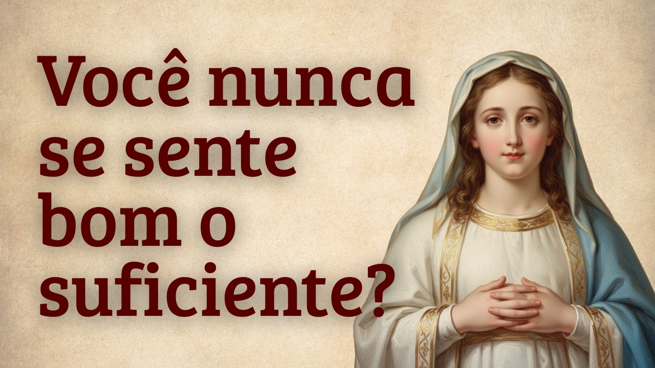 O que Nossa Senhora te ensina quando você sente que nunca é suficiente.