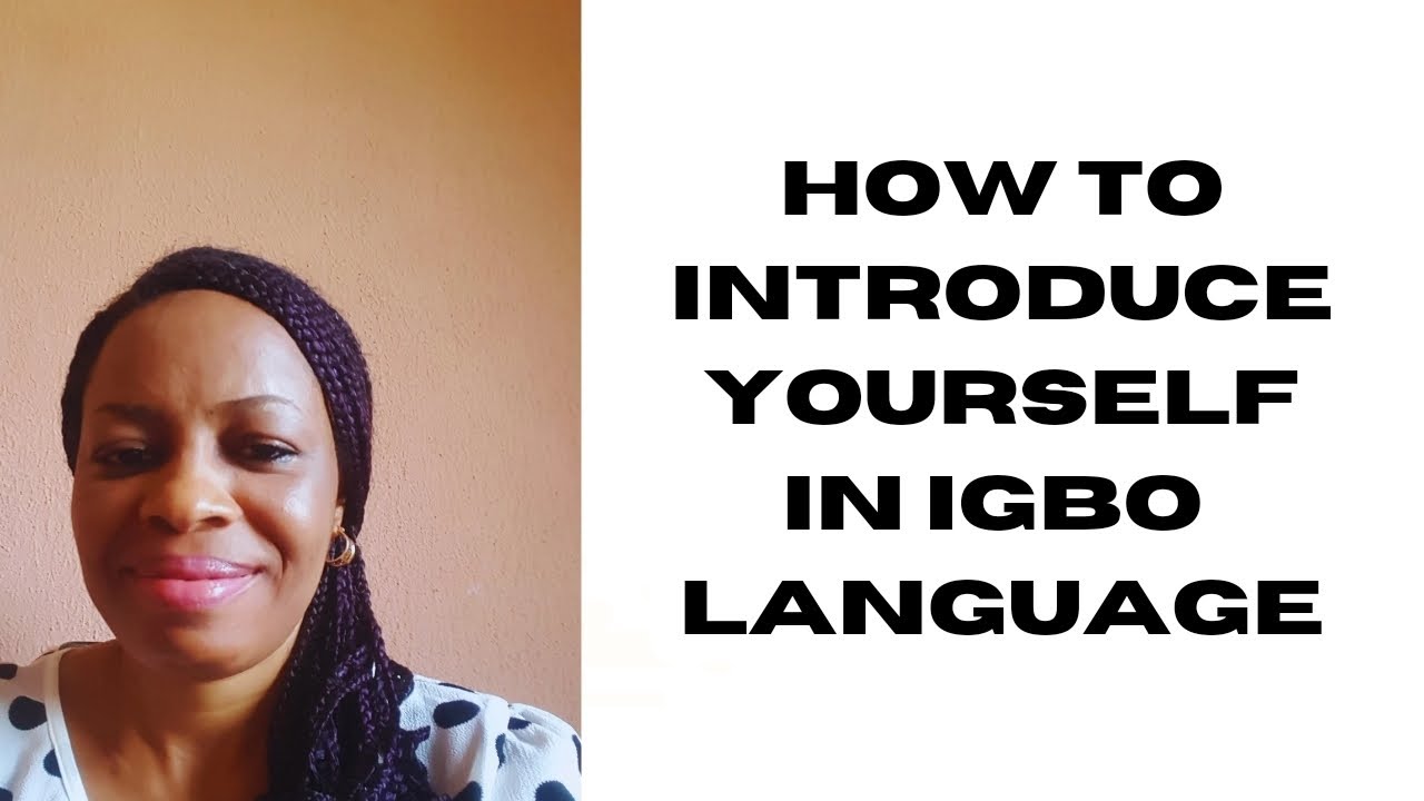 How to Introduce Yourself in Igbo Language /The Igbo Teacher