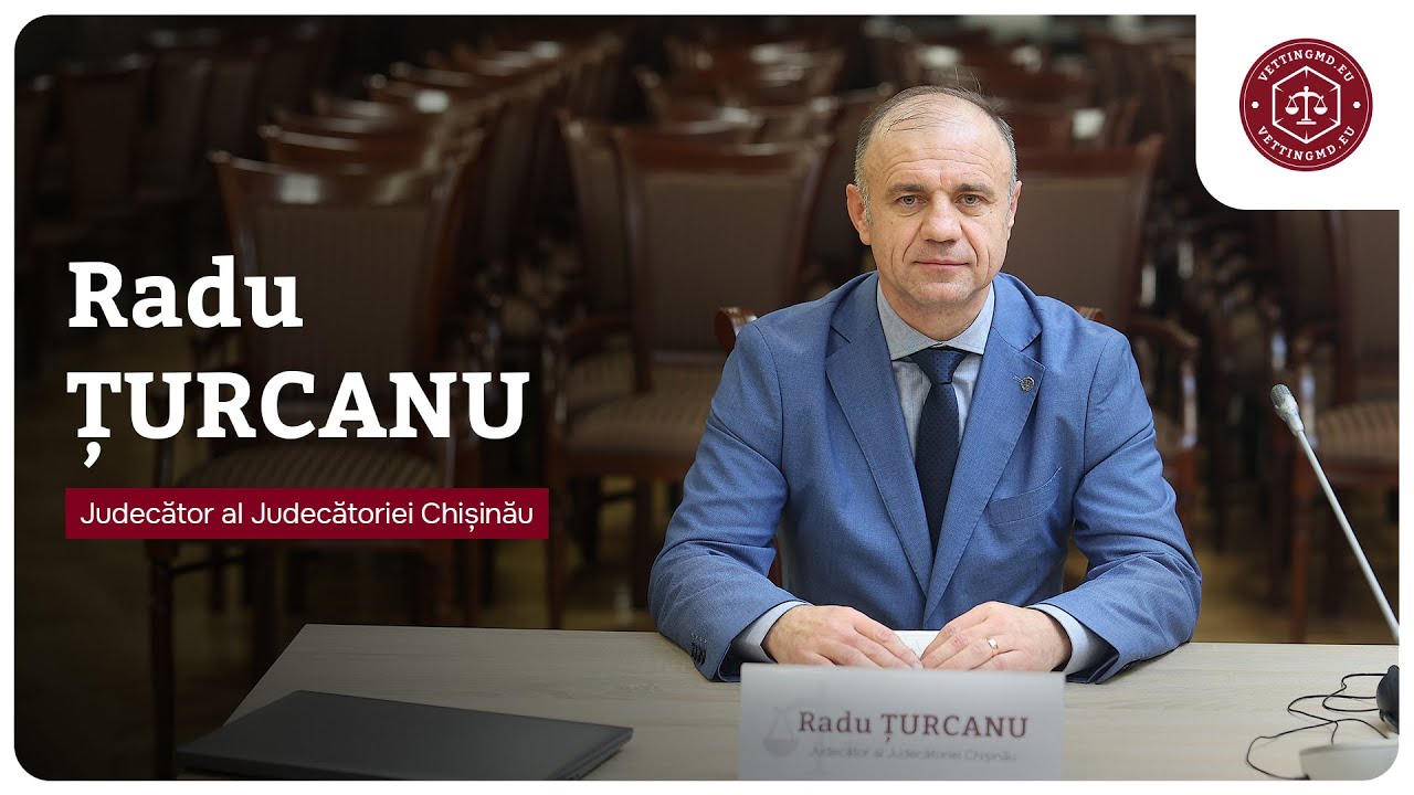 Audierea judecătorului Radu Țurcanu de la Judecătoria Chișinău
