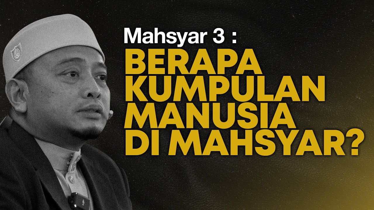 MAHSYAR 3 : Berapa Kumpulan Manusia Di Mahsyar? | Ustaz Wadi Annuar