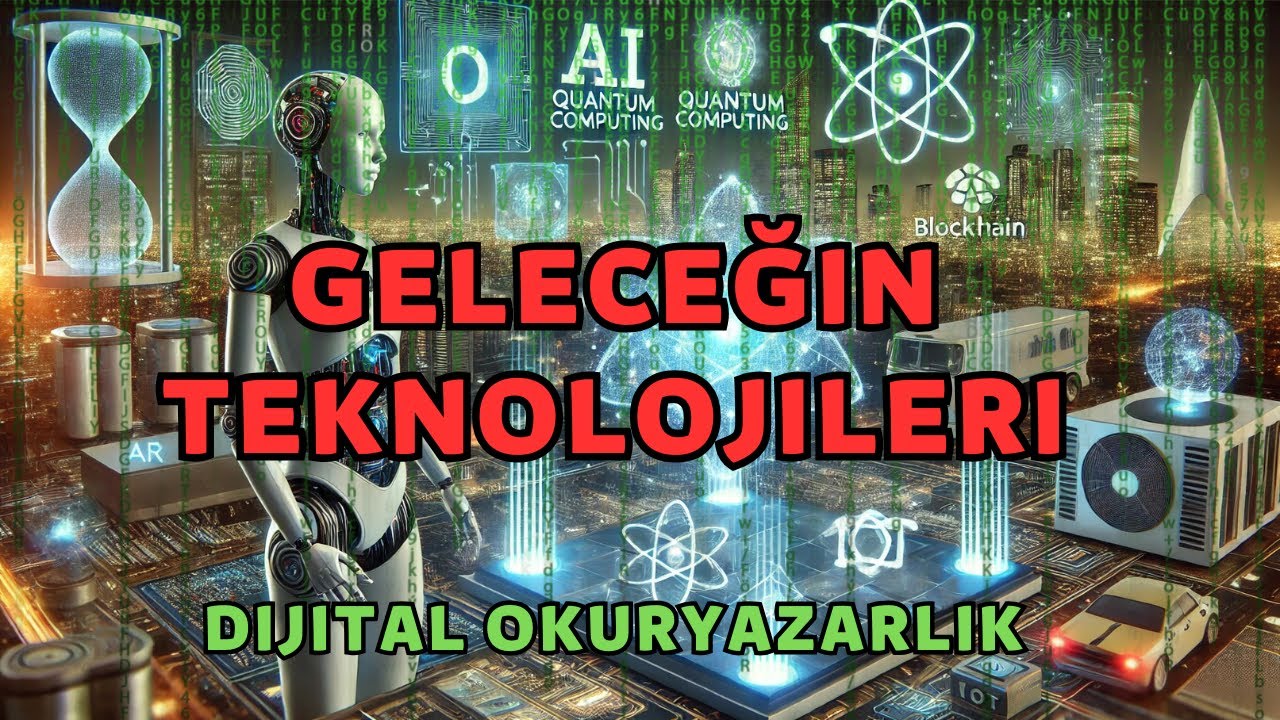 Dijital Okuryazarlık - Geleceğin Teknolojileri