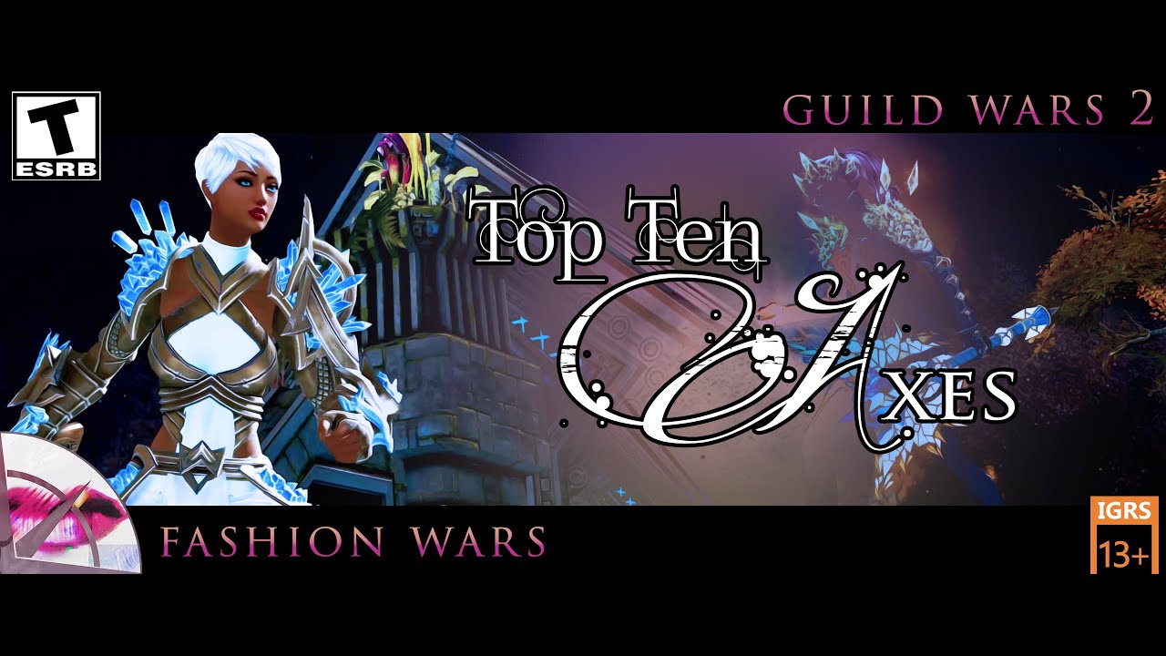 Guild Wars 2 Fashion Wars | Top Ten Axes