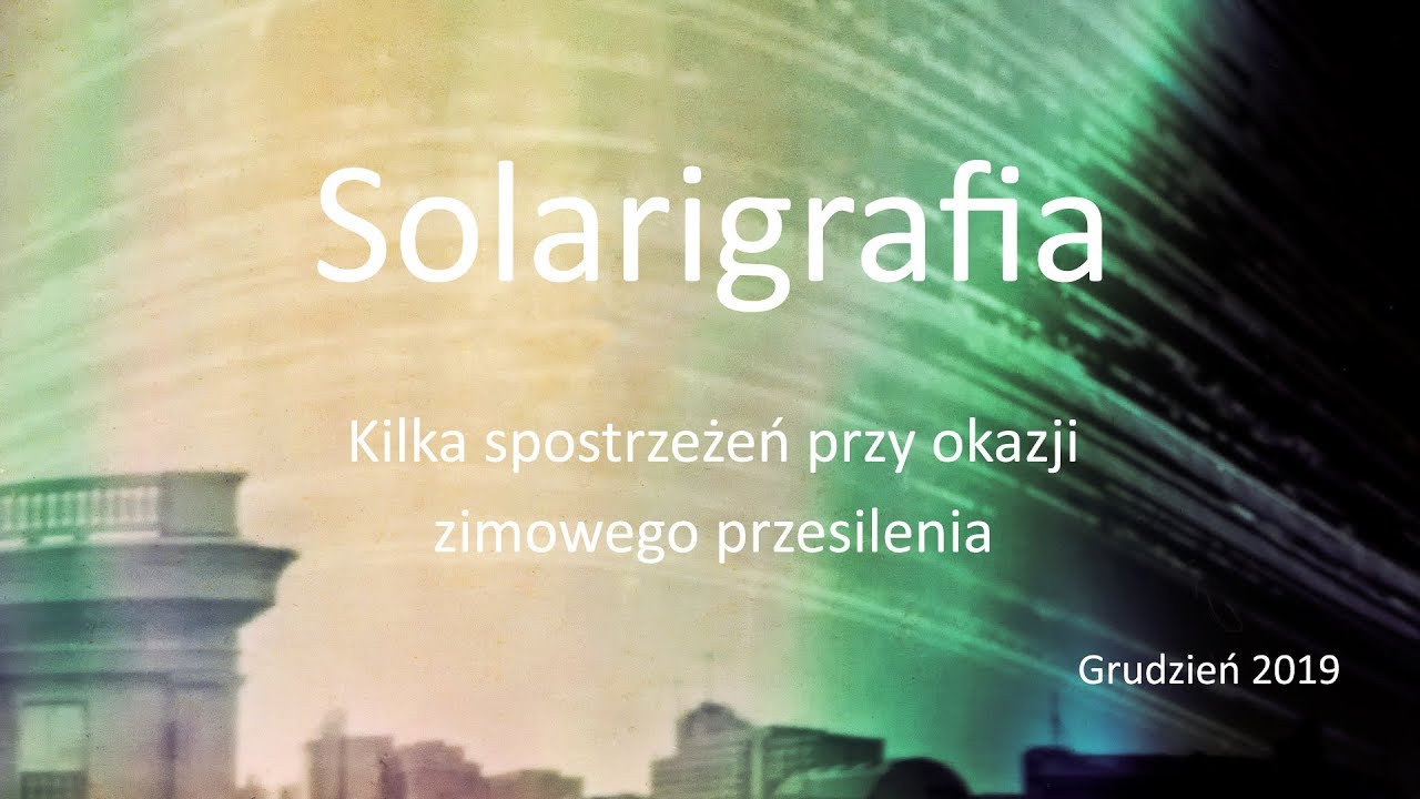 Solarigrafia - kilka spostrzeżeń przy okazji grudniowego przesilenia